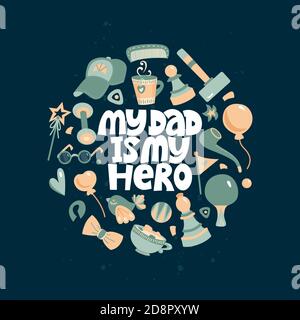 My dad is my hero. Funny lettering quote on the dark background. Typography phrase for a gift card, banner, badge, poster, print, label. Stock Vector
