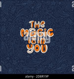 The magic is in you. Lettering quote about magic with decor elements on the dark background. Stock Vector