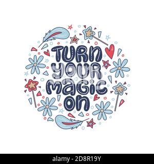 Turn your magic on. Lettering quote about magic with decor elements on the light background. Stock Vector