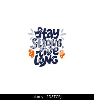 Stay strong, live long. Hand-drawn lettering color quote on the light background. Inspiring, motivational phrase. For poster, banner, print. Stock Vector