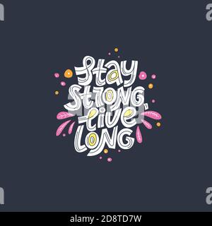 Stay strong, live long. Hand-drawn lettering color quote on the dark background. Inspiring, motivational phrase. For poster, banner, print, packaging. Stock Vector