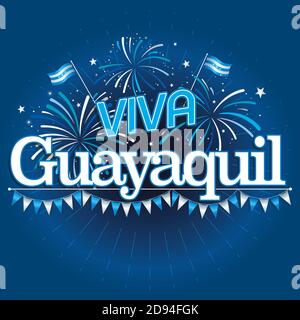 VIVA GUAYAQUIL - LIVE GUAYAQUIL in Spanish language - White text with fireworks in blue and white and pennants below the word on dark blue background Stock Vector