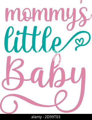 Mommy's little baby quote lettering Stock Vector