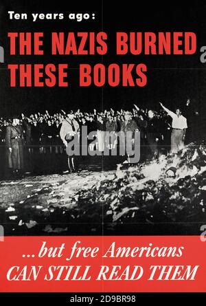 Ten Years Ago: The Nazis Burned These Books…But Free Americans Can Still Read Them.  Second World War anti-Nazi propaganda poster issued in 1943 by the United States Office of War Information. Stock Photo