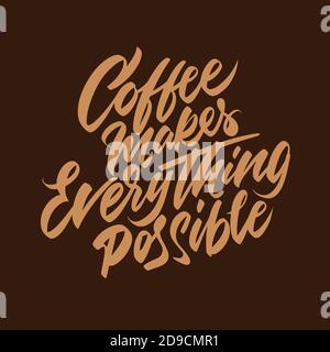 Handwritten lettering. Coffee makes everything possible. Badge for print. Stock Vector