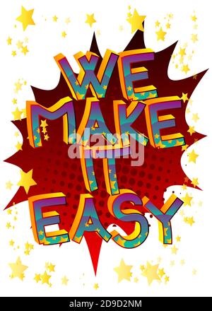 We Make It Easy. Comic book style cartoon words on abstract colorful comics background. Stock Vector