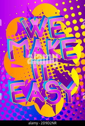 We Make It Easy. Comic book style cartoon words on abstract colorful comics background. Stock Vector