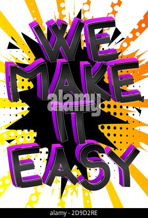 We Make It Easy. Comic book style cartoon words on abstract colorful comics background. Stock Vector