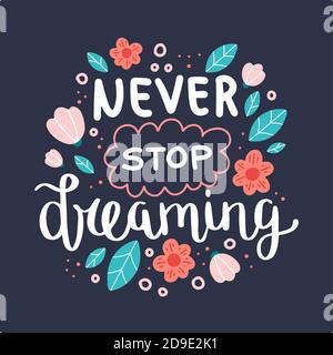 Never stop dreaming, motivational quote. Hand drawn lettering, vector illustration Stock Vector