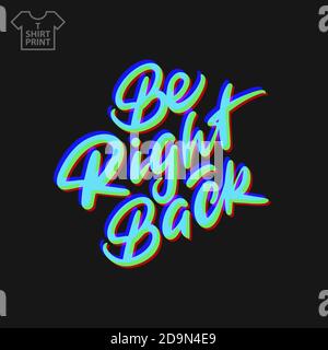 Handwritten lettering Be right Back. Vector illustration Stock Vector