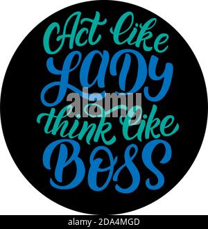 Inscription - act like lady think like boss - color letters on a black background, vector graphics. For postcards, posters, t-shirt prints, notebook Stock Vector