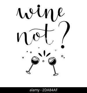Wine not funny quote hand drawn lettering with doodle elements vector illustration ink in black isolated on white background for design or print. Stock Vector