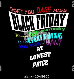 Black friday lettering: 'don't you dare miss black friday, it's your best opportunity to buy everything you need and want at lowest price' Stock Vector