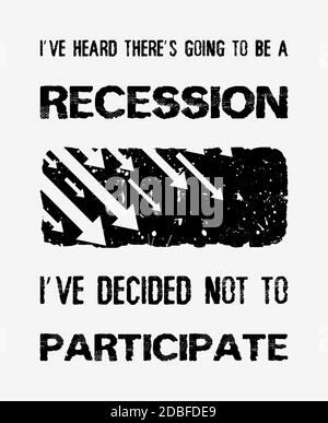 I've heard there’s going to be a recession, i've decided not to participate, funny quote by Walt Disney. Optimistic text art illustration and falling Stock Photo