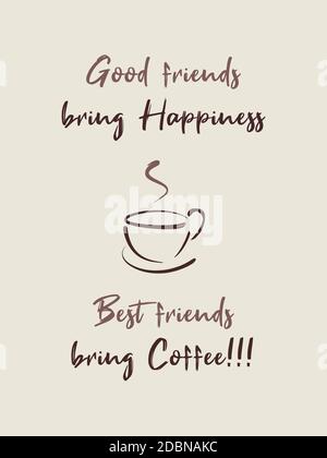 Good friends bring happiness, Best friends bring Coffee! Funny caffeine addiction text art illustration, minimalist design. Creative banner, trendy hi Stock Photo