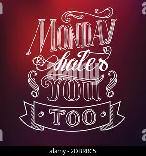 Typographic design concept with quote Monday hates you too on light blurred background isolated vector illustration Stock Vector