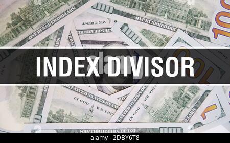 Index Divisor text Concept Closeup. American Dollars Cash Money,3D rendering. Index Divisor at Dollar Banknote. Financial USA money banknote Commercia Stock Photo