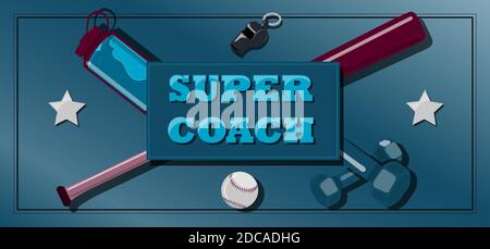 Top view of a background with sports equipment. Label super coach. Sports fan table with dumbbells, water bottle, baseball, whistle. Brutal bright illustration for a men s postcard, banner, website or ad. Vector illustration in flat style. Greeting card for a baseball, fitness, and other sports trainer. Stock Vector