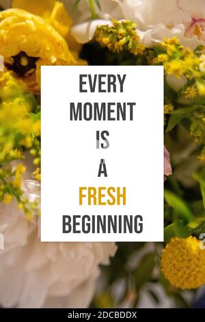 Every moment is a fresh beginning motivational poster Stock Photo