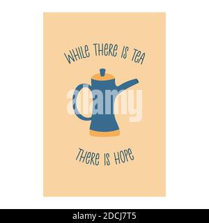 Card with a cute blue teapot with yellow lid and the inscription. Postcard or poster. Colorful cartoon vector illustration on beige background Stock Vector