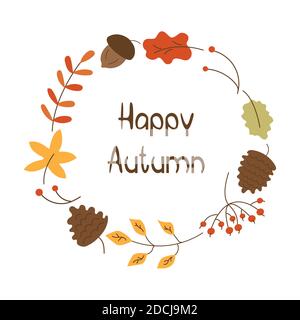 Round frame from autumn leaves, cones and acorns, rowan twigs. Happy autumn inscription. Hand drawn style vector isolated illustration on a white back Stock Vector