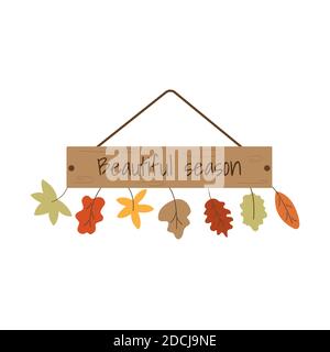 Wooden board sign on the door with the inscription beautiful season and autumn colorful leaves of different trees. Isolated illustration on flat style Stock Vector