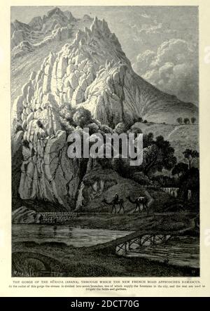 Engraving on Wood of The Gorge of the Burada (Abana), through which the new French road approaches Damascus from Picturesque Palestine, Sinai and Egypt by Wilson, Charles William, Sir, 1836-1905; Lane-Poole, Stanley, 1854-1931 Volume 2. Published in New York by D. Appleton in 1881-1884 Stock Photo