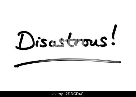 The word Disastrous! handwritten on a white background. Stock Photo