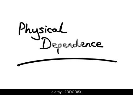 Physcial Dependence handwritten on a white background. Stock Photo