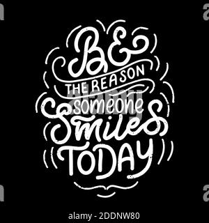 Inscription - be the reason someone smiles today - white letters on a black background, vector graphics. For postcards, posters, t-shirt prints Stock Vector