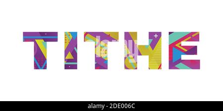 The word TITHE concept written in colorful retro shapes and colors illustration. Stock Vector