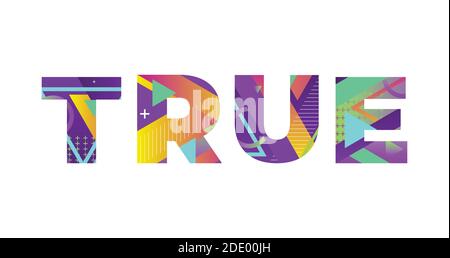 The word TRUE concept written in colorful retro shapes and colors illustration. Stock Vector