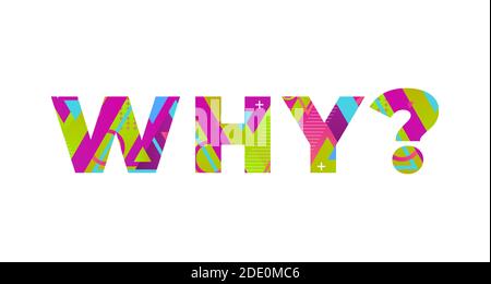 The word WHY concept written in colorful retro shapes and colors illustration. Stock Photo