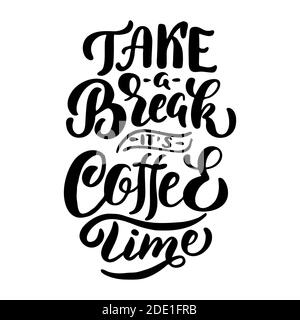 Vector image with inscription - take a break its coffee time - on a white background. For the design of postcards, posters, banners, notebook covers Stock Vector