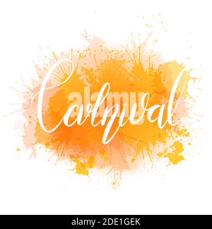 Carnival. White lettering brush and yellow watercolor splashes isolated on white background. Festive print calligraphy quote. Vector element for greet Stock Vector