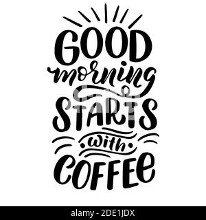 Vector image with inscription - good morning starts with coffee - on a white background. For the design of postcards, posters, banners, notebook Stock Vector