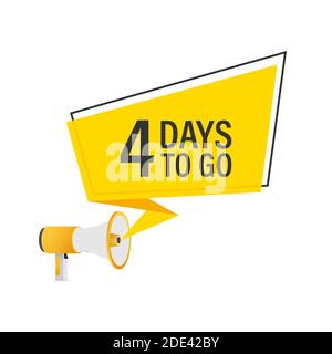 Male hand holding megaphone with 4 days to go speech bubble. Loudspeaker. Vector stock illustration. Stock Vector