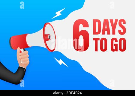 Hand Holding Megaphone with 6 days to go. Megaphone banner. Web design. Vector stock illustration Stock Vector