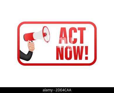 Male hand holding megaphone with Act now speech bubble. Banner for business. Vector illustration. Stock Vector