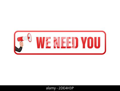 Hand Holding Megaphone with we need you. Megaphone banner. Web design. Vector stock illustration. Stock Vector