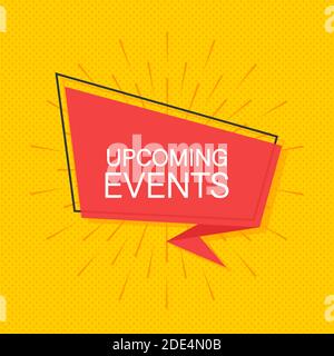 Upcoming events written on speech bubble. Advertising sign. Vector stock illustration. Stock Vector