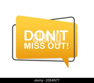 Dont miss out written on speech bubble. Advertising sign. Vector stock illustration. Stock Vector