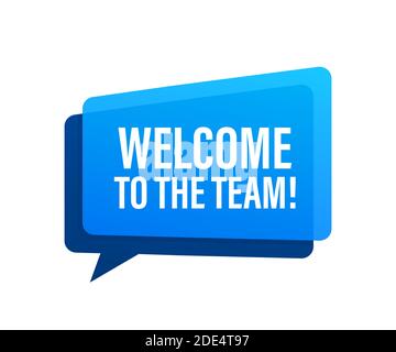 Welcome to the team written on speech bubble. Advertising sign. Vector stock illustration. Stock Vector