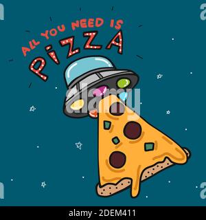 All you need is Pizza, UFO kidnap piece of pizza cartoon vector illustration Stock Vector