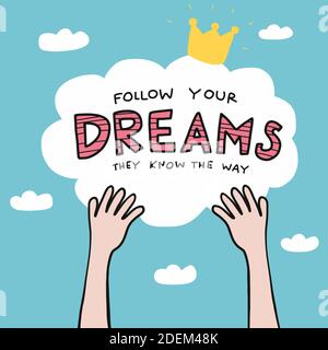 Follow your dreams they know the way word on sky with hands catching cloud cartoon vector illustration Stock Vector