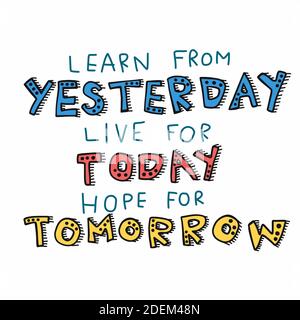 Learn from yesterday, live for today, hope for tomorrow word lettering comic style cartoon vector illustration Stock Vector