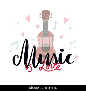 Music is love. Original lettering with ukulele, hearts and musical notes on a white background. Hobby and interest. Vector illustration with calligrap Stock Vector