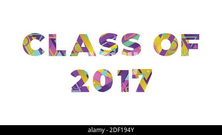 The words CLASS OF 2017 concept written in colorful retro shapes and colors illustration. Stock Vector