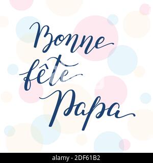 Hand lettering Father's Day on colorful background in French: Bonne fete Papa. Template for cards, posters, prints. Stock Vector