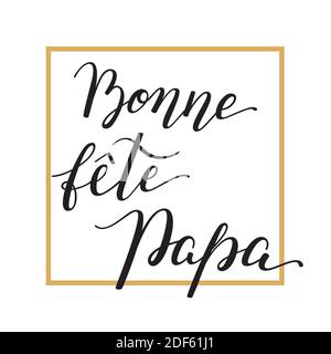 Hand lettering Father's Day with frame in French: Bonne fete Papa. Template for cards, posters, prints. Stock Vector